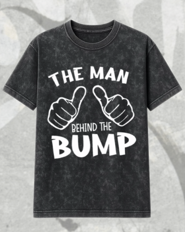 The Man Behind The Bump Acid Wash T-Shirt & Hoodie – Funny Pregnancy Reveal Gift for Dad (S–5XL) - Image 3