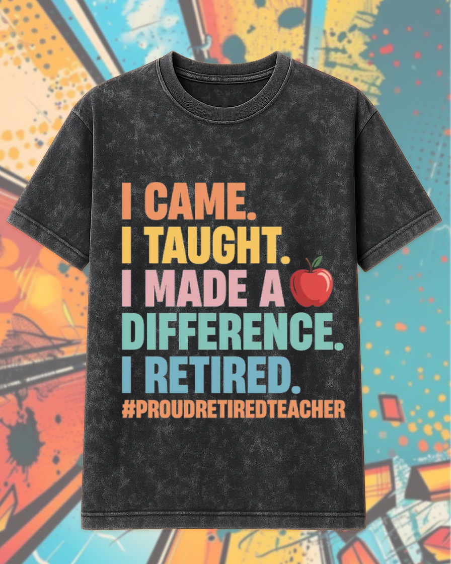 Teacher Retirement Acid Wash Shirt & Hoodie – “I Came I Taught I Made a Difference” – Retired Educator Gift