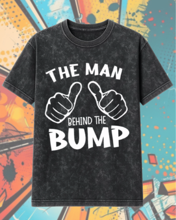 The Man Behind The Bump Acid Wash T-Shirt & Hoodie – Funny Pregnancy Reveal Gift for Dad (S–5XL)