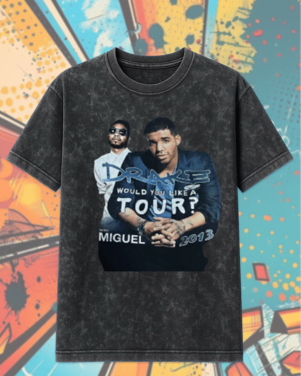 Vintage 2013 Drake Miguel Would You Like A Tour Rap Shirt, Hoodie – Acid Wash T-Shirt & Hoodie Collection