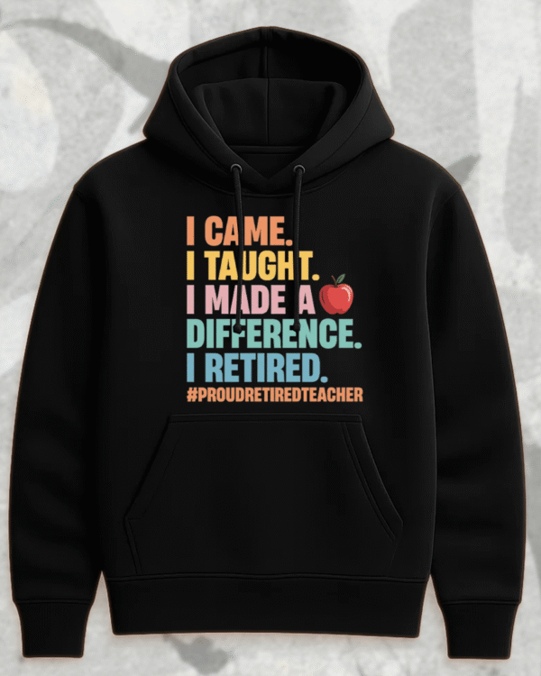 Teacher Retirement Shirt – “I Came, I Taught, I Made a Difference” – Proud Retired Educator Gift - Image 2