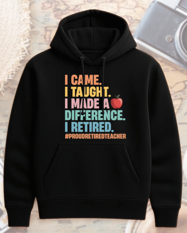 Teacher Retirement Shirt – “I Came, I Taught, I Made a Difference” – Proud Retired Educator Gift - Image 3