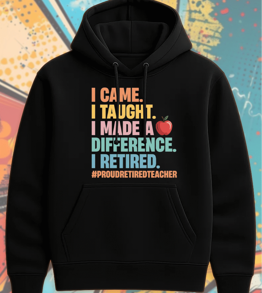 Teacher Retirement Shirt – “I Came, I Taught, I Made a Difference” – Proud Retired Educator Gift