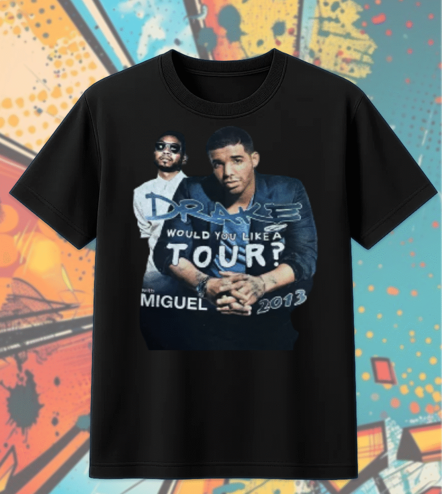 Vintage 2013 Drake Miguel Would You Like A Tour Rap Shirt, Hoodie, Sweatshirt, Long Sleeve, Tank Top – Official Concert Merch