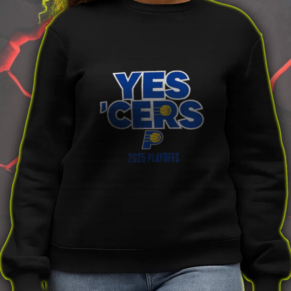 Indiana Pacers Yes ’Cers 2025 NBA Playoffs Sweatshirt – Gainbridge Fieldhouse Edition Indianapolis IN - Image 4
