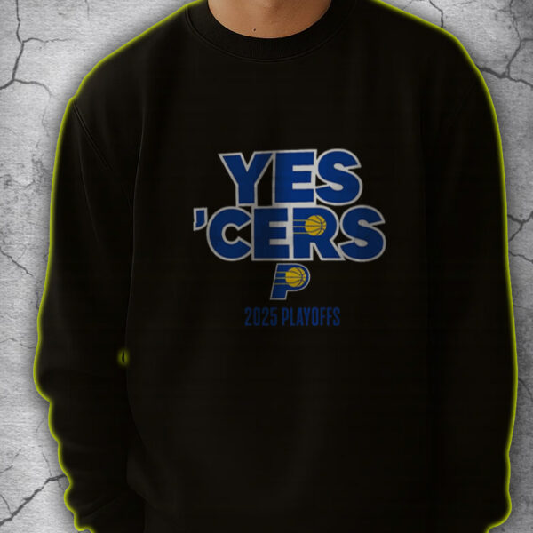 Indiana Pacers Yes ’Cers 2025 NBA Playoffs Sweatshirt – Gainbridge Fieldhouse Edition Indianapolis IN - Image 5