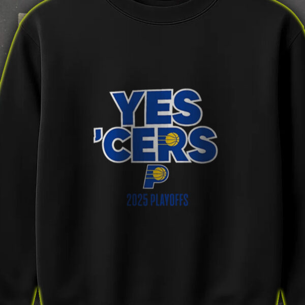 Indiana Pacers Yes ’Cers 2025 NBA Playoffs Sweatshirt – Gainbridge Fieldhouse Edition Indianapolis IN - Image 3