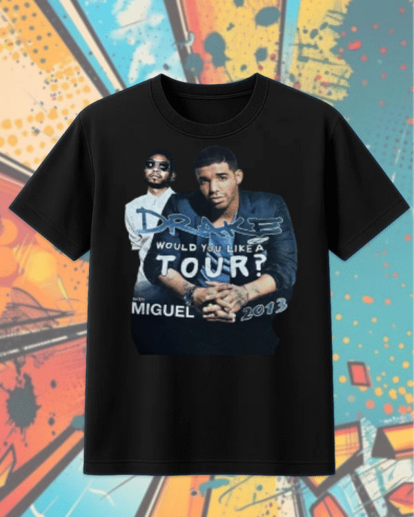 Drake x Miguel “Would You Like A Tour?” 2013 Vintage Rap Shirt – T-Shirt / Hoodie / Sweatshirt / Long Sleeve / Tank Top - Image 9