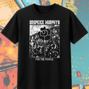 Dropkick Murphys For The People Hoodie – Punk Rock Album Art Shirt, Black & White Unisex Tee