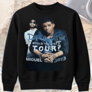 Drake x Miguel “Would You Like A Tour?” 2013 Vintage Rap Shirt – T-Shirt / Hoodie / Sweatshirt / Long Sleeve / Tank Top