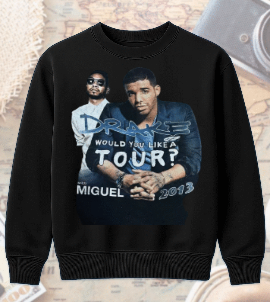 Drake x Miguel “Would You Like A Tour?” 2013 Vintage Rap Shirt – T-Shirt / Hoodie / Sweatshirt / Long Sleeve / Tank Top