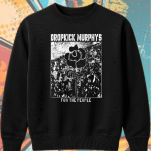 Dropkick Murphys For The People Hoodie – Punk Rock Album Art Shirt, Black & White Unisex Tee