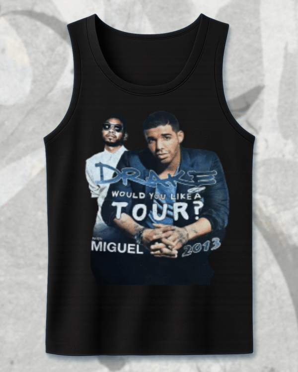 Drake x Miguel “Would You Like A Tour?” 2013 Vintage Rap Shirt – T-Shirt / Hoodie / Sweatshirt / Long Sleeve / Tank Top - Image 10