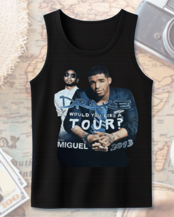 Drake x Miguel “Would You Like A Tour?” 2013 Vintage Rap Shirt – T-Shirt / Hoodie / Sweatshirt / Long Sleeve / Tank Top - Image 11