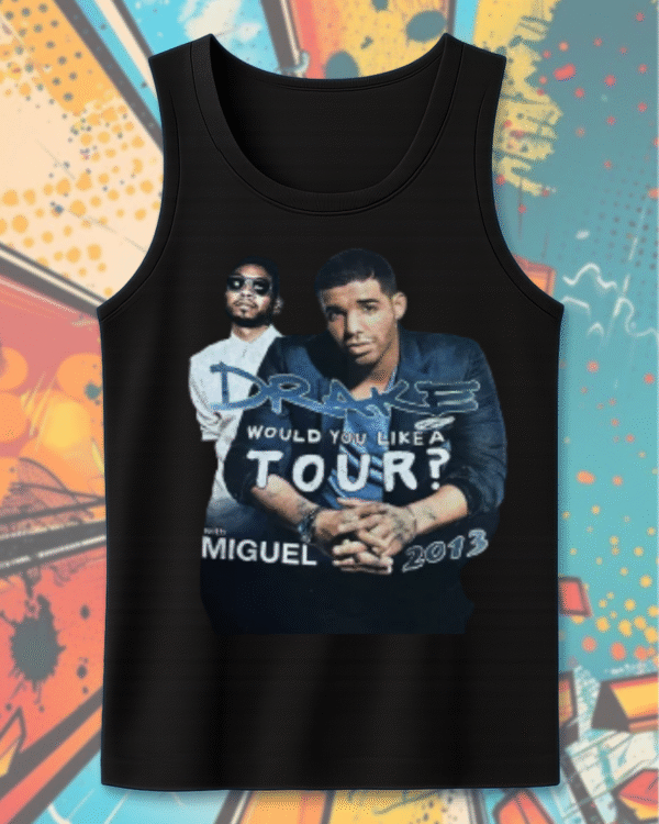 Drake x Miguel “Would You Like A Tour?” 2013 Vintage Rap Shirt – T-Shirt / Hoodie / Sweatshirt / Long Sleeve / Tank Top - Image 12